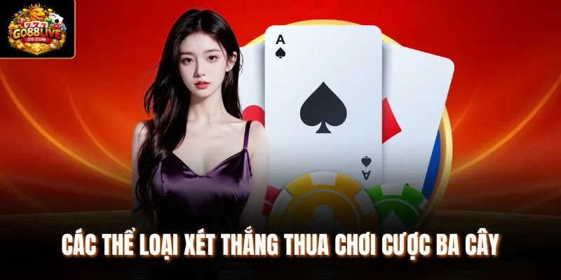 Các thể loại xét thắng thua chơi cược Ba cây