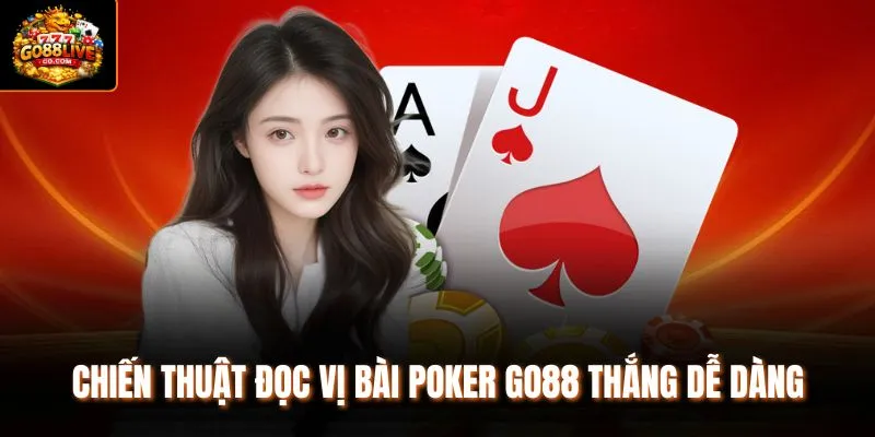 Chiến thuật đọc vị bài Poker Go88 thắng dễ dàng