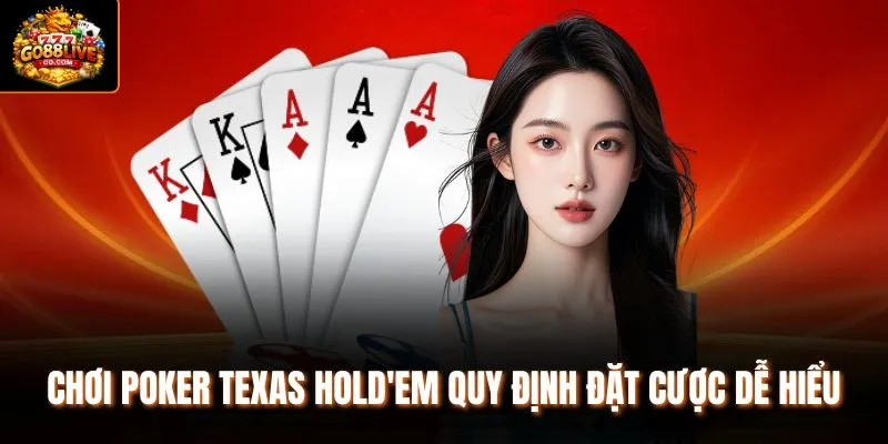 Chơi Poker Texas Hold'em quy định đặt cược dễ hiểu